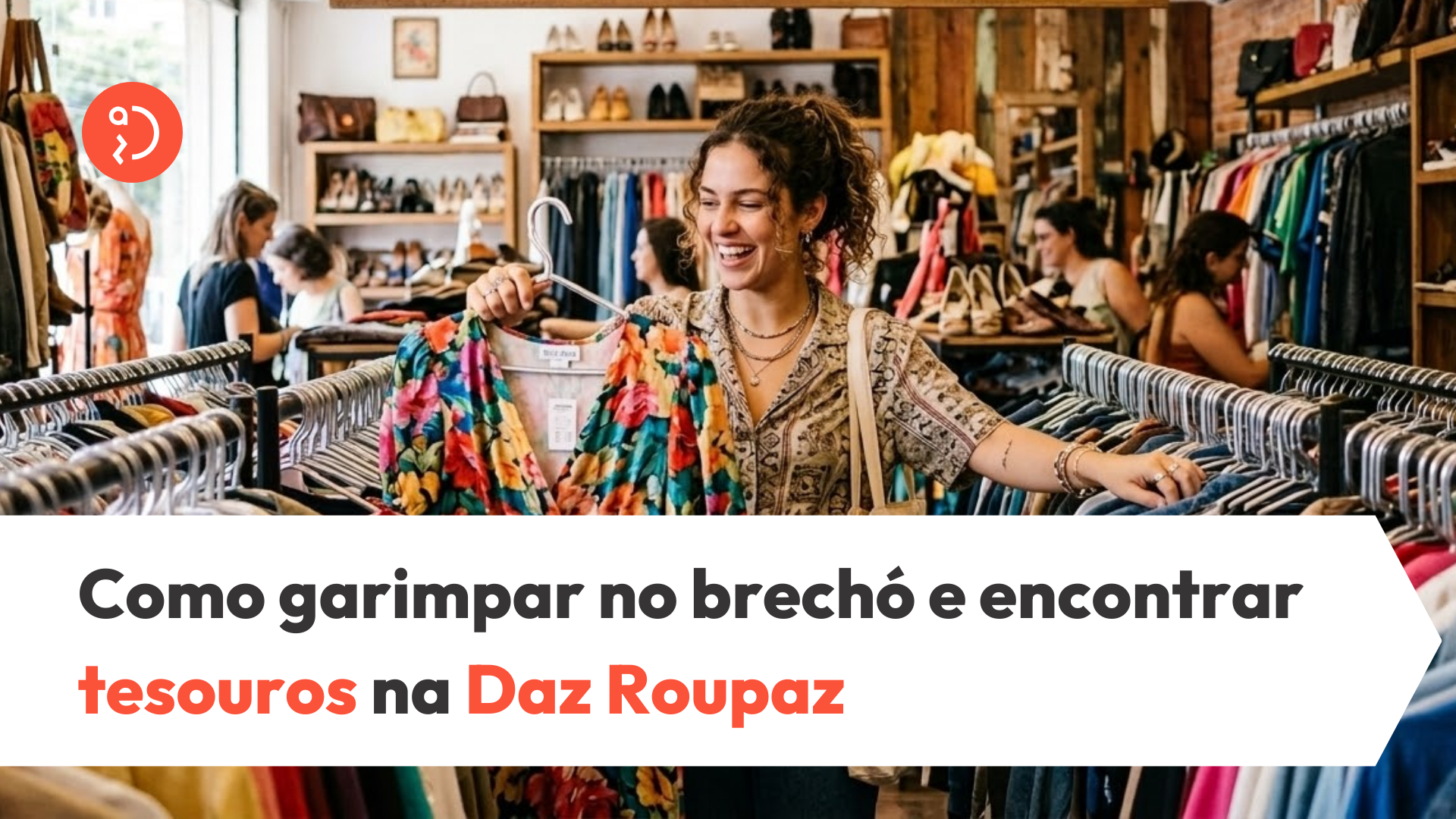 Aprenda como garimpar no brechó com estratégias de especialista. Descubra peças de qualidade, tecidos nobres e exclusividade na Daz Roupaz.