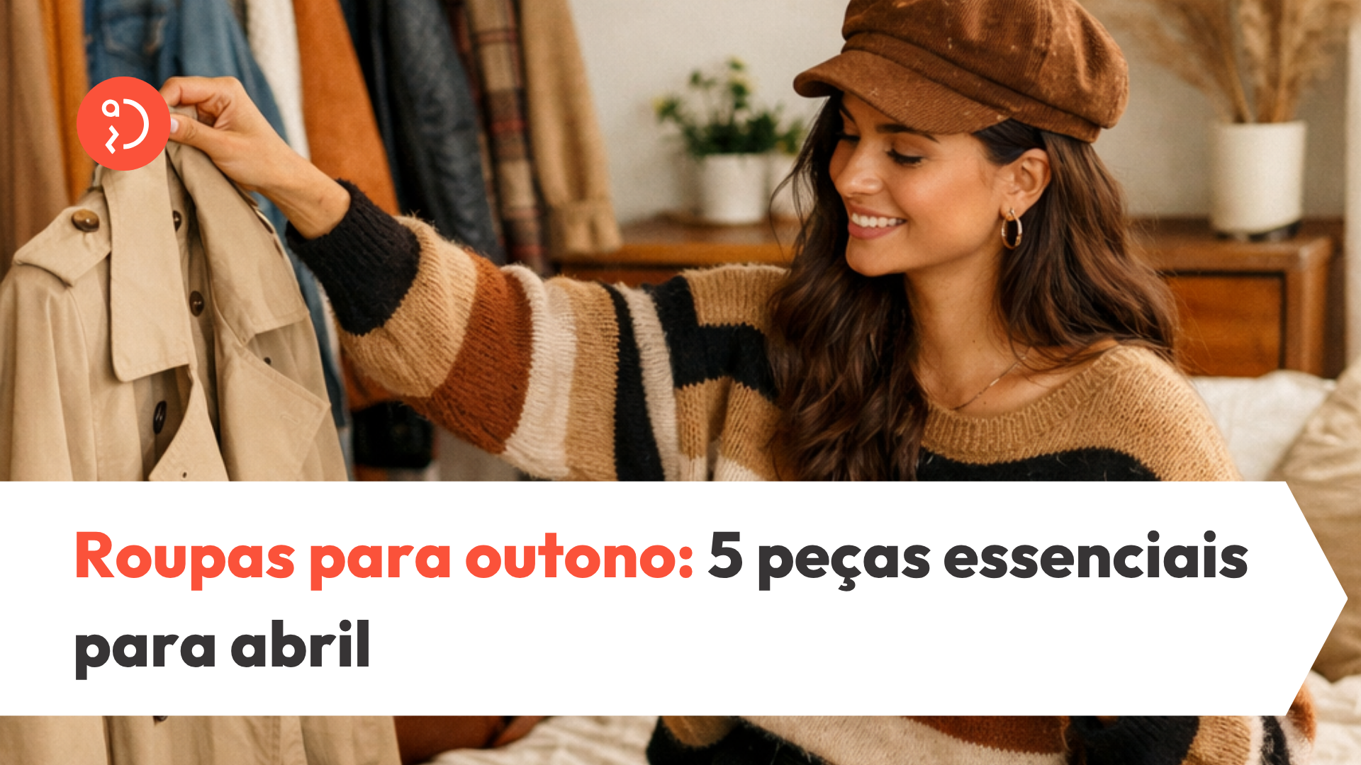 Abril chegou! Descubra 5 roupas para outono que você já pode usar agora e aprenda a montar looks de transição estilosos com a Daz Roupaz.
