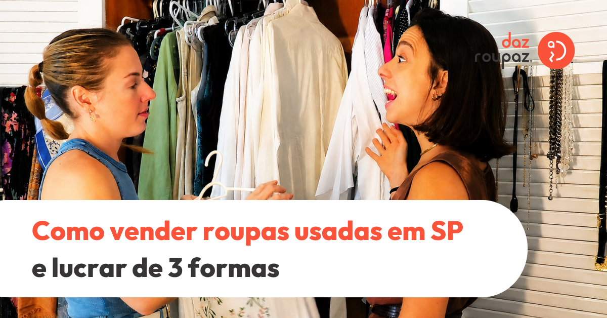 Quer esvaziar o armário? Descubra como vender roupas usadas em SP e faturar rápido. Clique aqui e mude sua forma de desapegar com a Daz!