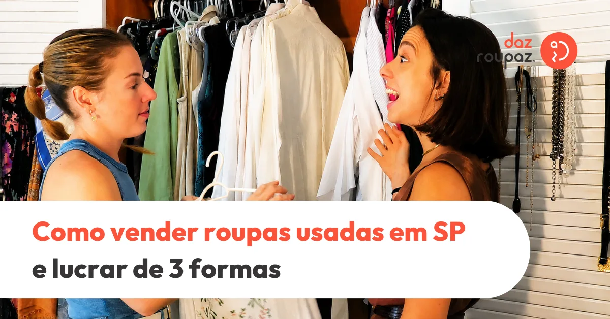 Quer esvaziar o armário? Descubra como vender roupas usadas em SP e faturar rápido. Clique aqui e mude sua forma de desapegar com a Daz!